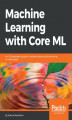 Okładka książki: Machine Learning with Core ML