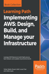 Okładka: Implementing AWS: Design, Build, and Manage your Infrastructure. Leverage AWS features to build highly secure, fault-tolerant, and scalable cloud environments