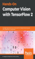 Okładka książki: Hands-On Computer Vision with TensorFlow 2