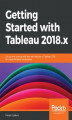 Okładka książki: Getting Started with Tableau 2018.x