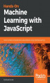 Okładka książki: Hands-on Machine Learning with JavaScript