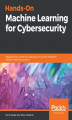 Okładka książki: Hands-On Machine Learning for Cybersecurity