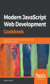 Okładka książki: Modern JavaScript Web Development Cookbook
