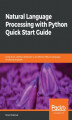 Okładka książki: Natural Language Processing with Python Quick Start Guide