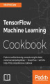 Okładka książki: TensorFlow Machine Learning Cookbook