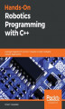 Okładka książki: Hands-On Robotics Programming with C++
