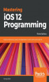 Okładka książki: Mastering iOS 12 Programming