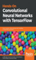 Okładka książki: Hands-On Convolutional Neural Networks with TensorFlow