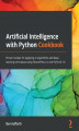 Okładka książki: Artificial Intelligence with Python Cookbook