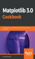 Okładka książki: Matplotlib 3.0 Cookbook