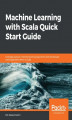 Okładka książki: Machine Learning with Scala Quick Start Guide