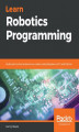 Okładka książki: Learn Robotics Programming