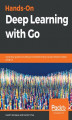 Okładka książki: Hands-On Deep Learning with Go