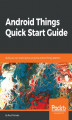 Okładka książki: Android Things Quick Start Guide