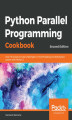 Okładka książki: Python Parallel Programming Cookbook - Second Edition