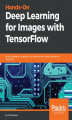 Okładka książki: Hands-On Deep Learning for Images with TensorFlow