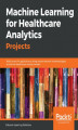 Okładka książki: Machine Learning for Healthcare Analytics Projects