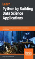Okładka książki: Learn Python by Building Data Science Applications