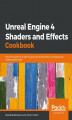 Okładka książki: Unreal Engine 4 Shaders and Effects Cookbook