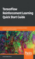 Okładka książki: TensorFlow Reinforcement Learning Quick Start Guide