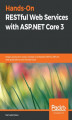 Okładka książki: Hands-On RESTful Web Services with ASP.NET Core 3