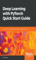 Okładka książki: Deep Learning with PyTorch Quick Start Guide