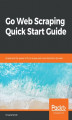 Okładka książki: Go Web Scraping Quick Start Guide