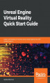 Okładka książki: Unreal Engine Virtual Reality Quick Start Guide