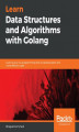 Okładka książki: Learn Data Structures and Algorithms with Golang