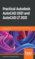 Okładka książki: Practical Autodesk AutoCAD 2021 and AutoCAD LT 2021