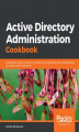 Okładka książki: Active Directory Administration Cookbook