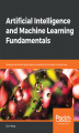 Okładka książki: Artificial Intelligence and Machine Learning Fundamentals