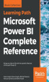 Okładka książki: Microsoft Power BI Complete Reference. Bring your data to life with the powerful features of Microsoft Power BI