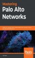 Okładka książki: Mastering Palo Alto Networks