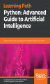 Okładka książki: Python: Advanced Guide to Artificial Intelligence