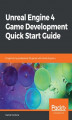 Okładka książki: Unreal Engine 4 Game Development Quick Start Guide