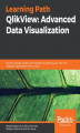 Okładka książki: QlikView: Advanced Data Visualization