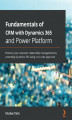 Okładka książki: Fundamentals of CRM with Dynamics 365 and Power Platform