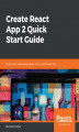 Okładka książki: Create React App 2 Quick Start Guide