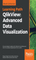 Okładka książki: QlikView: Advanced Data Visualization. Discover deeper insights with Qlikview by building your own rich analytical applications from scratch