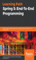 Okładka książki: Spring 5: End-To-End Programming