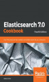 Okładka książki: Elasticsearch 7.0 Cookbook