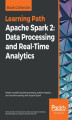Okładka książki: Apache Spark 2: Data Processing and Real-Time Analytics. Master complex big data processing, stream analytics, and machine learning with Apache Spark