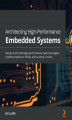 Okładka książki: Architecting High-Performance Embedded Systems