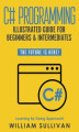 Okładka książki: C# Programming Illustrated Guide For Beginners & Intermediates