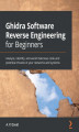 Okładka książki: Ghidra Software Reverse Engineering for Beginners