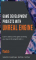Okładka książki: Game Development Projects with Unreal Engine