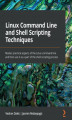 Okładka książki: Linux Command Line and Shell Scripting Techniques