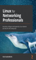 Okładka książki: Linux for Networking Professionals