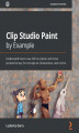 Okładka książki: Clip Studio Paint by Example